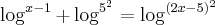 \log_{}^{x-1}+\log_{}^{{5}^{2}}=\log_{}^{({2x-5})^{2}} \log_{}^{x-1}+\log_{}^{{5}^{2}}=\log_{}^{({2x-5})^{2}}
