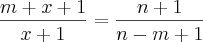 \frac{m+x+1}{x+1} = \frac{n+1}{n-m+1}