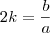 2k=\frac{b}{a}