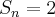 {S}_{n}=2