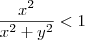 \frac{x^2}{x^2+y^2}<1