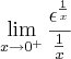 \lim_{x\rightarrow0^{+}}\frac{\epsilon^{\frac{1}{x}}}{\frac{1}{x}}