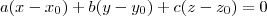 a(x-x_0) + b(y-y_0) + c(z-z_0) = 0 a(x-x_0) + b(y-y_0) + c(z-z_0) = 0