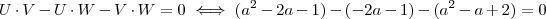 U\cdot V - U\cdot W - V\cdot W = 0 \iff ( a^2 -2a - 1) -(-2a - 1)  - (a^2 -a + 2 ) =  0