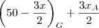 \left(50-\frac{3x}{2} \right)_G + \frac{3x_A}{2}