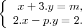 \left\{\begin{array}{rc}
x + 3.y = m, \\2.x - p.y = 2.
\end{array}\right \left\{\begin{array}{rc}
x + 3.y = m, \\2.x - p.y = 2.
\end{array}\right