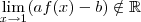 \lim_{x \to 1} (af(x) -b) \notin \mathbb{R} \lim_{x \to 1} (af(x) -b) \notin \mathbb{R}