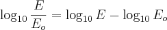 \log_{10} \frac{E}{E_{o}} = \log_{10} E - \log_{10} E_{o} \log_{10} \frac{E}{E_{o}} = \log_{10} E - \log_{10} E_{o}