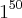 {1}^{50} {1}^{50}