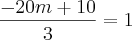 \frac{-20m+10}{3}=1