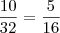 \frac{10}{32}=\frac{5}{16}