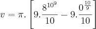 v= \pi.\left[9.\frac{{8}^{{10}^{9}}}{10}-9.\frac{{0}^{\frac{10}{9}}}{10}\right]