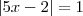|5x-2| = 1