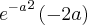 {{e}^{-a}}^{2} \left(-2a \right)