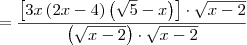 = \frac{\left[3x\left(2x-4 \right)\left(\sqrt{5}-x \right)\right]\cdot \sqrt{x-2}}{\left(\sqrt{x-2}\right)\cdot \sqrt{x-2}}