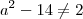 a^2-14\neq2