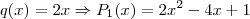 q(x) = 2x \Rightarrow P_1(x) = 2x^2 -4x + 1