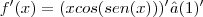f'(x)=(xcos(sen(x)))' – (1)'