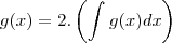 g(x) = 2.\left(\int_{}^{}g(x)dx \right)