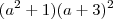 (a^2+1)(a+3)^2
