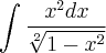 \int_{}^{}\frac{{x}^{2}dx}{\sqrt[2]{1-{x}^{2}}}