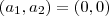 (a_1,a_2) = (0,0)