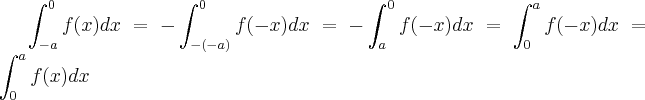 \int_{-a}^{0}f(x)dx=-\int_{-(-a)}^{0}f(-x)dx=-\int_{a}^{0}f(-x)dx=\int_{0}^{a}f(-x)dx=\int_{0}^{a}f(x)dx