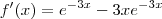 f'(x) = {e}^{-3x} - 3x{e}^{-3x}