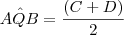 A\^{Q}B=\frac{(C+D)}{2}