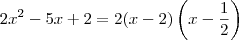 2x^2 - 5x + 2 = 2(x-2)\left(x-\frac{1}{2}\right)