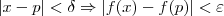 |x - p| < \delta \Rightarrow |f(x) - f(p)| < \varepsilon