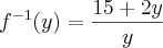 {f}^{-1}(y)=\frac{15+2y}{y} {f}^{-1}(y)=\frac{15+2y}{y}