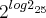 {2}^{{log2}_{25}} {2}^{{log2}_{25}}