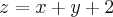 z=x+y+2