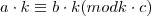 a \cdot k \equiv b \cdot k (mod k \cdot c)