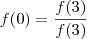 f(0)=\frac{f(3)}{f(3)}
