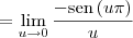 = \lim_{u \to 0}\frac{-\textrm{sen}\,(u\pi) }{u}