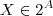 X \in 2^A
