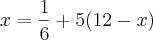 x=\frac{1}{6}+5(12-x) x=\frac{1}{6}+5(12-x)