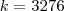 k = 3276 k = 3276