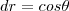 dr=cos\thetad\theta