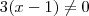 3(x-1)\neq 0