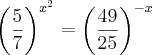 {\left(\frac{5}{7} \right)}^{{x}^{2}}={\left(\frac{49}{25} \right)}^{-x}