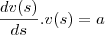 \frac{dv(s)}{ds}.v(s)=a \frac{dv(s)}{ds}.v(s)=a