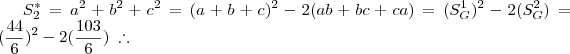 S_2^* = a^2 + b^2 + c^2 = (a+b+c)^2 - 2(ab+bc+ca) = (S_G^1)^2 - 2(S_G^2) = (\frac{44}{6})^2 - 2(\frac{103}{6})\;\therefore