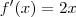 f'(x) = 2x