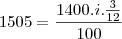 1505 = \frac{1400.i.\frac{3}{12}}{100}