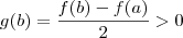 g(b) = \frac{f(b)-f(a)}{2} > 0