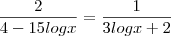 \frac{2}{4-15logx}=\frac{1}{3logx+2}