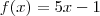 f(x)=5x-1